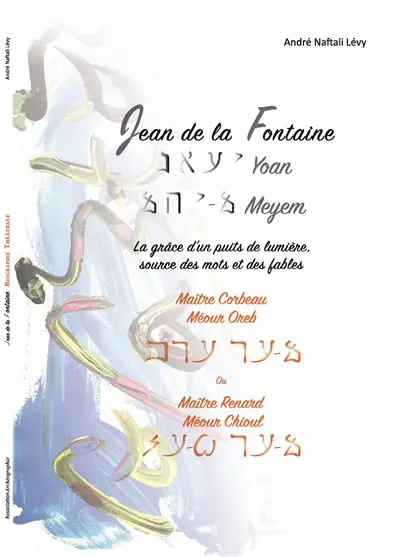 Jean de la Fontaine : la grâce d'un puits de lumière, source des mots et des fables : maître corbeau ou maître renard