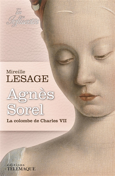 Agnès Sorel : la colombe de Charles VII