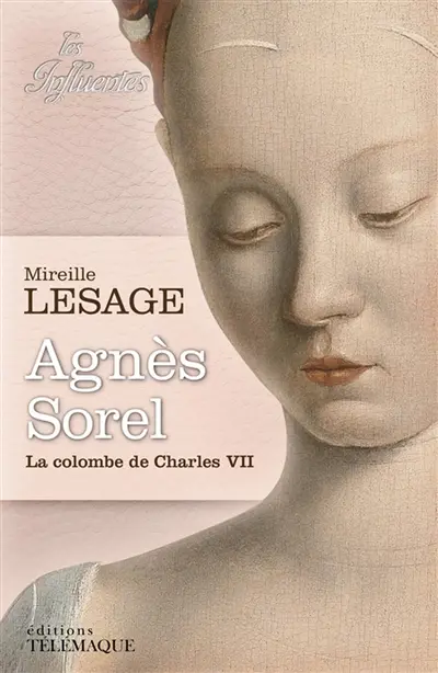 Agnès Sorel : la colombe de Charles VII