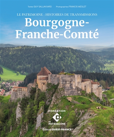 Bourgogne-Franche-Comté : le patrimoine : histoires de transmissions
