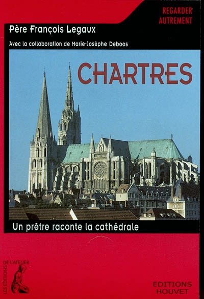 Chartres : un prêtre raconte la cathédrale