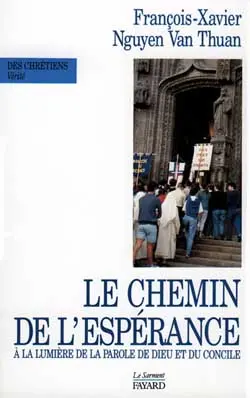 Le Chemin de l'espérance : à la lumière de la parole de Dieu et du concile Le Chemin de l'espérance : à la lumière de la parole de Dieu et du concile