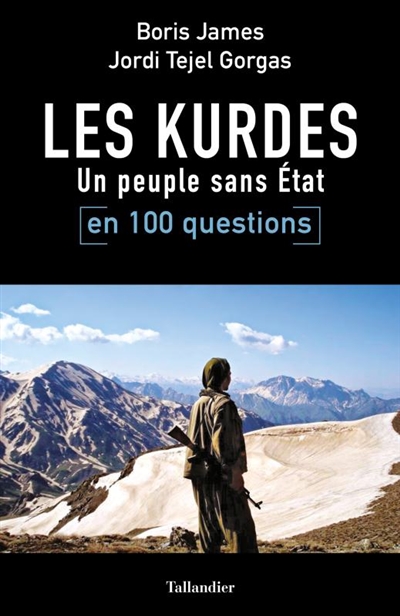 Les Kurdes en 100 questions : un peuple sans Etat
