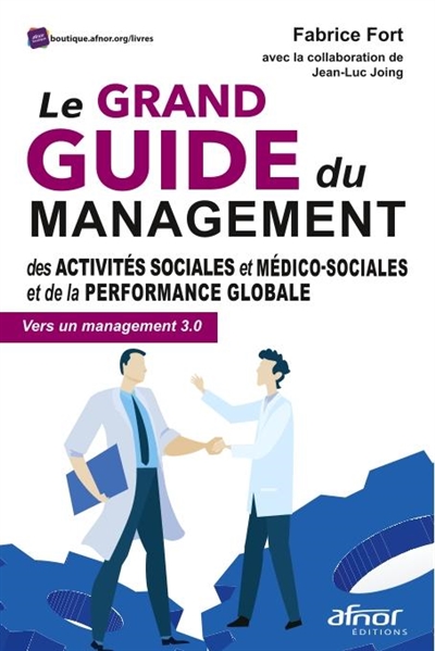 Le grand guide du management des activités sociales et médico-sociales et de la performance globale : vers un management 3.0