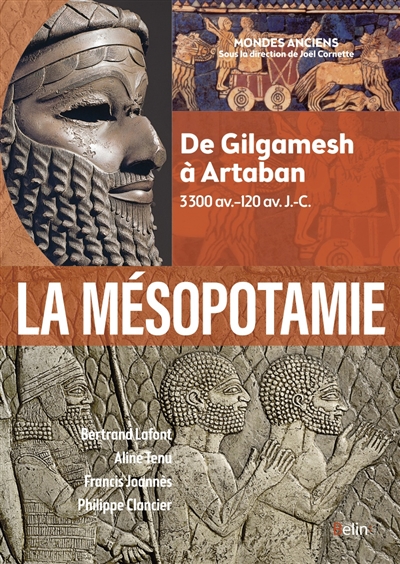 La Mésopotamie : de Gilgamesh à Artaban : 3300-120 av. J.-C.