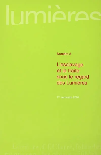 Lumières, n° 3. L'esclavage et la traite sous le regard des Lumières