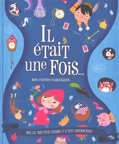 Il était une fois... : mes contes classiques : avec Les trois petits cochons et Le Petit Chaperon rouge