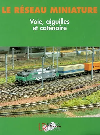 Le réseau miniature : voie, aiguilles et caténaire