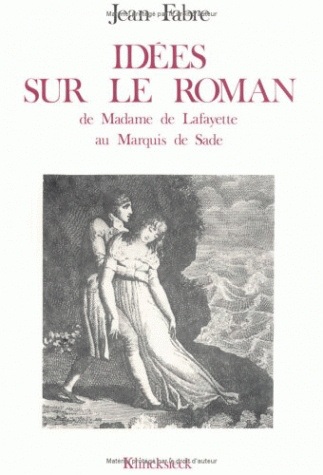 Idées sur le roman : De Madame de la Fayette au Marquis de Sade