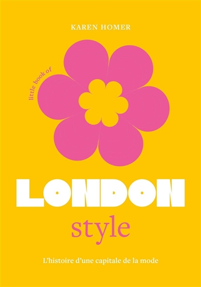 Little book of London style : l'histoire d'une capitale de la mode
