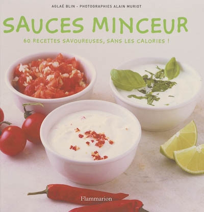 Sauces minceur : 60 recettes savoureuses, sans les calories !