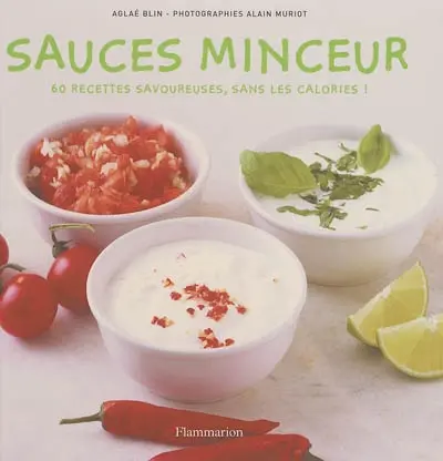 Sauces minceur : 60 recettes savoureuses, sans les calories !