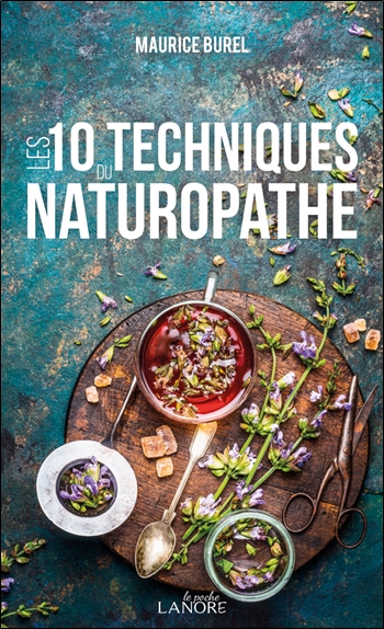 Les 10 techniques du naturopathe : abrégé de naturopathie