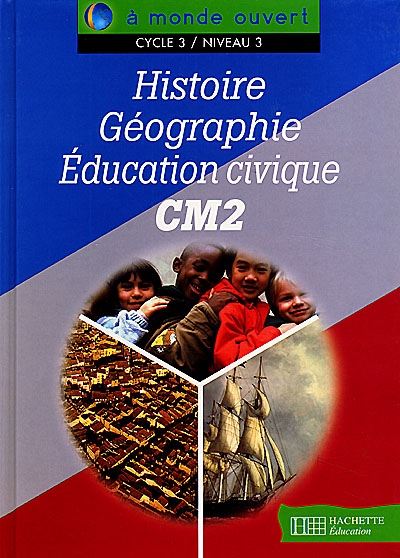 Histoire, géographie, éducation civique, CM2, cycle 3 niveau 3