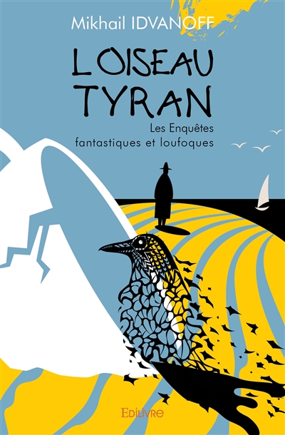 L'oiseau tyran... : Les...