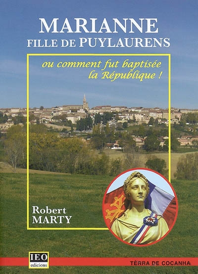 Marianne fille de Puylaurens ou Comment fut baptisée la République !
