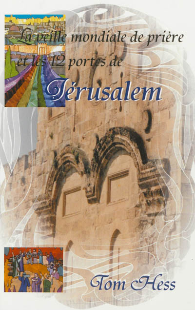 La veille mondiale de prière et les 12 portes de Jérusalem : la veille mondiale de prière est basée sur les 12 portes et sur les 12 tribus, préparant prophétiquement la voie pour le retour du roi de Jérusalem