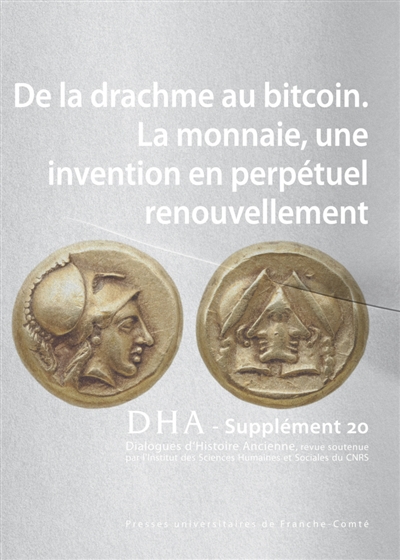 Dialogues d'histoire ancienne, supplément, n° 20. De la drachme au bitcoin : la monnaie, une invention en perpétuel renouvellement