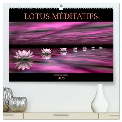 LOTUS MEDITATIFS (Calendrier mural 2026 DIN A2 vertical) calendrier de bureau : La beauté des fleurs de lotus dans un environnement coloré et épuré