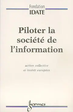 Piloter la société de l'information : action collective et intérêt européen
