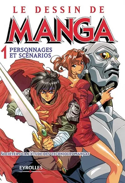 Le dessin de manga. Vol. 1. Personnages et scénarios