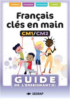 Français clés en main CM1, CM2 : guide de l'enseignant(e)