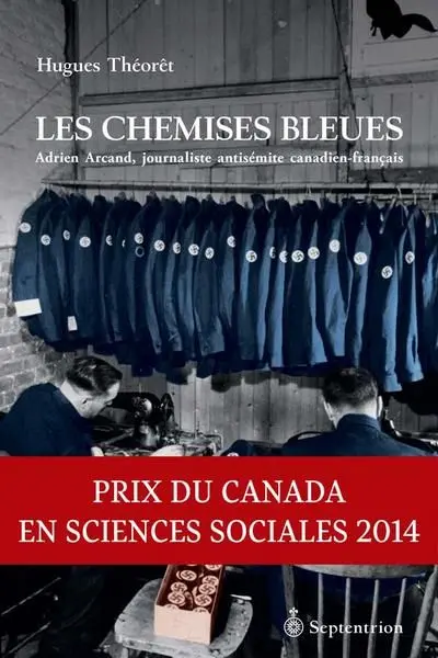 Les Chemises bleues : Adrien Arcand, journaliste antisémite canadien-français