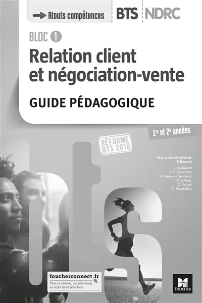 Bloc 1 relation client et négociation-vente, BTS NDRC 1re et 2e années : guide pédagogique : réforme BTS 2018