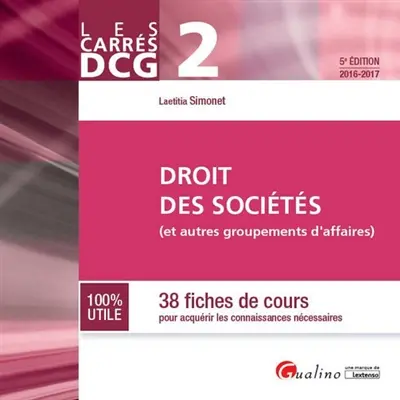 Droit des sociétés : et autres groupements d'affaires : 38 fiches de cours pour acquérir les connaissances nécessaires, 2016-2017