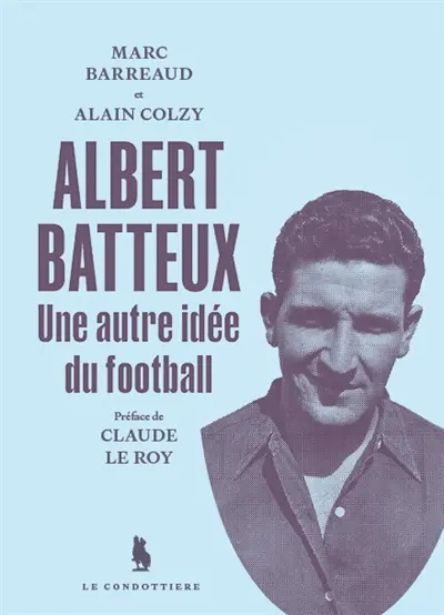 Albert Batteux : une autre idée du football