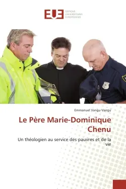 Le Pere Marie-Dominique Chenu : Un theologien au service des pauvres et de la vie