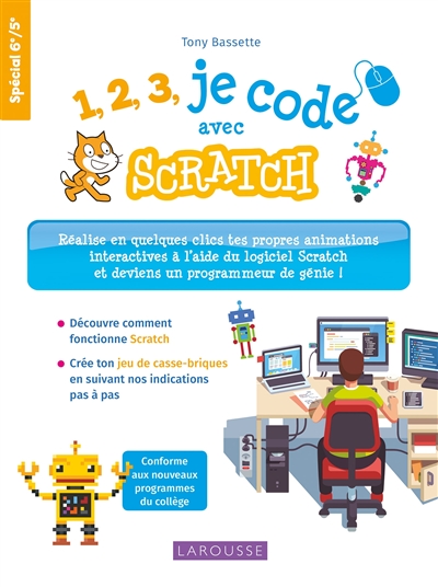 1, 2, 3, je code avec Scratch : réalise en quelques clics tes propres animations interactives à l'aide du logiciel Scratch et deviens un programmeur de génie ! : spécial 6e-5e