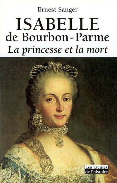 Isabelle de Bourbon-Parme : la princesse et la mort