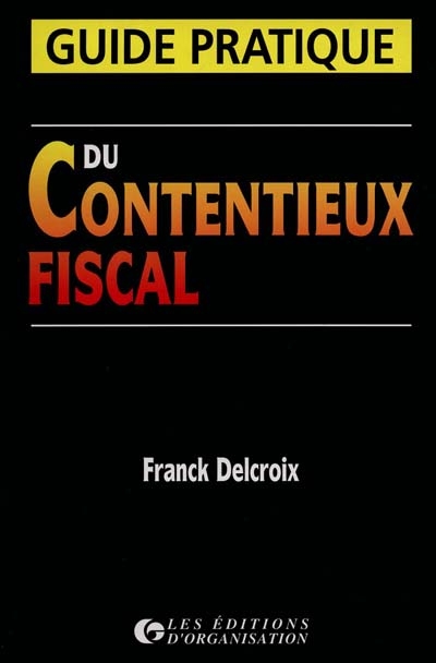 Guide pratique du contentieux fiscal