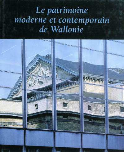 Le patrimoine moderne et contemporain de Wallonie : de 1792 à 1958