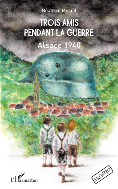 Trois amis pendant la guerre : Alsace 1940