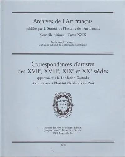 Correspondances d'artistes des XVIIe, XVIIIe, XIXe et XXe siècles appartenant à la Fondation Custodia et conservées à l'Institut néerlandais à Paris