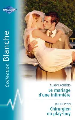 Le mariage d'une infirmière. Chirurgien ou play-boy