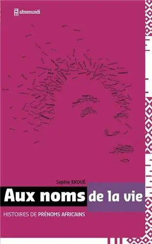 Aux noms de la vie : histoires de prénoms africains