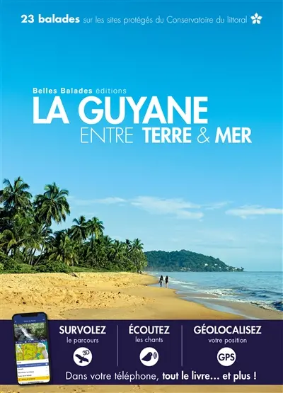 La Guyane entre terre & mer : 23 balades sur les sites protégés du Conservatoire du littoral