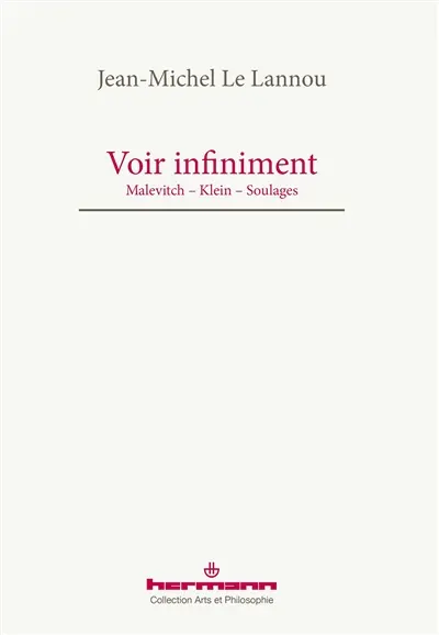 Voir infiniment : Malevitch, Klein, Soulages