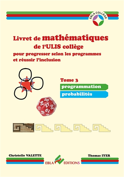 Livret de mathématiques de l'Ulis collège pour progresser selon les programmes et réussir l'inclusion. Vol. 3. Programmation, probabilités