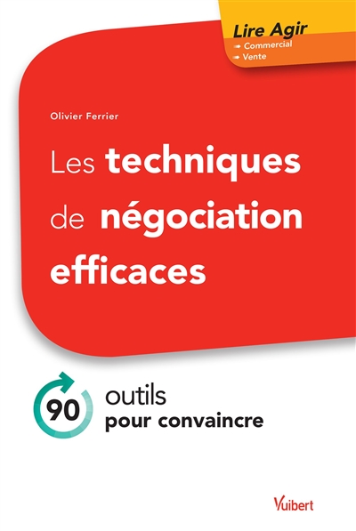 Les techniques de négociation efficaces : 90 outils pour convaincre