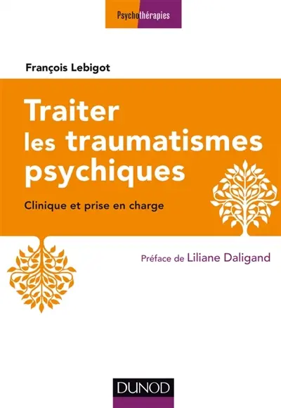 Traiter les traumatismes psychiques : clinique et prise en charge