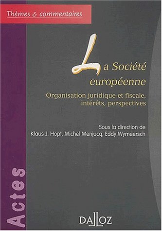 La société européenne : organisation juridique et fiscale, intérêts, perspectives