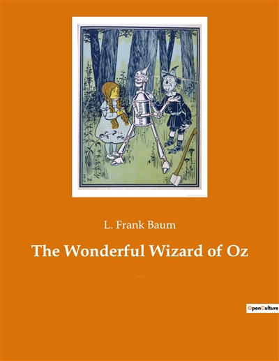 The Wonderful Wizard of Oz : An American children's novel by author L. Frank Baum