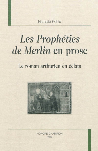 Les prophéties de Merlin en prose : le roman arthurien en éclats