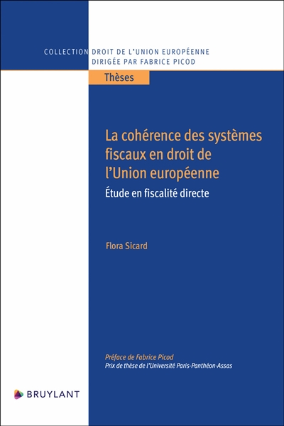 La cohérence des systèmes fiscaux en droit de l'Union européenne : étude en fiscalité directe