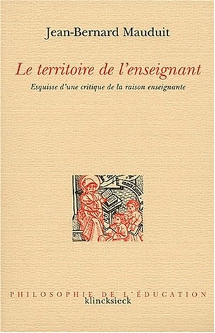 Le territoire de l'enseignant : esquisse d'une critique de la raison enseignante