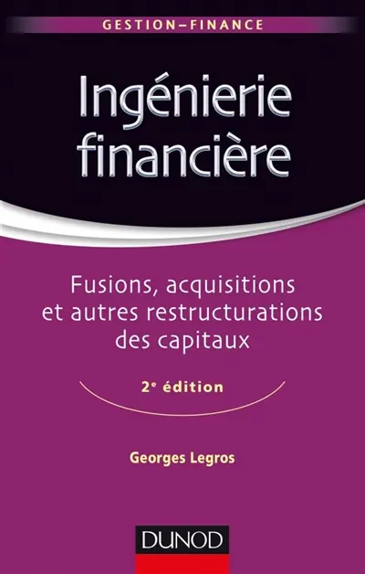 Ingénierie financière : fusions, acquisitions et autres restructurations des capitaux